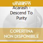 Acarash - Descend To Purity cd musicale