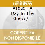 Airbag - A Day In The Studio / Unplugged In Oslo (Cd+Dvd) cd