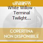 White Willow - Terminal Twilight (Remaster) cd