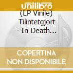 (LP Vinile) Tilintetgjort - In Death I Shall Arise vinile