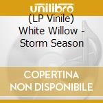(LP Vinile) White Willow - Storm Season vinile