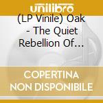 (LP Vinile) Oak - The Quiet Rebellion Of Compromise (White Vinyl) vinile