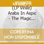 (LP Vinile) Arabs In Aspic - The Magic Of Sin vinile