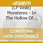 (LP Vinile) Monstereo - In The Hollow Of A Wave vinile