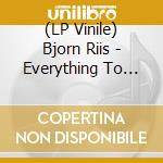 (LP Vinile) Bjorn Riis - Everything To Everyone vinile