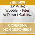 (LP Vinile) Wobbler - Rites At Dawn (Marble Vinyl) vinile