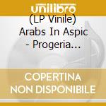 (LP Vinile) Arabs In Aspic - Progeria (Transparent Orange Vinyl) vinile