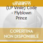(LP Vinile) Code - Flyblown Prince lp vinile