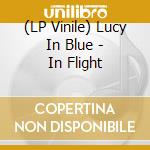 (LP Vinile) Lucy In Blue - In Flight lp vinile