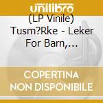(LP Vinile) Tusm?Rke - Leker For Barn, Ritualer For Voksne (White Vinyl) vinile