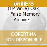 (LP Vinile) Oak - False Memory Archive (Coloured Vinyl) vinile