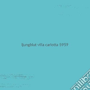 (LP Vinile) Ljungblut - Villa Carlotta 5959 lp vinile di Ljungblut