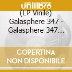 (LP Vinile) Galasphere 347 - Galasphere 347 (Coloured Vinyl) vinile