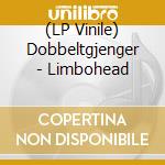 (LP Vinile) Dobbeltgjenger - Limbohead lp vinile di Dobbeltgjenger