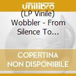 (LP Vinile) Wobbler - From Silence To Somewhere (Ltd Ed) vinile