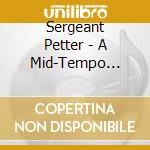 Sergeant Petter - A Mid-Tempo Frenzy cd