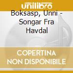 Boksasp, Unni - Songar Fra Havdal cd musicale di Boksasp, Unni