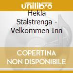 Hekla Stalstrenga - Velkommen Inn cd musicale di Hekla Stalstrenga