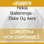Hekla Stalstrenga - Elske Og Aere cd