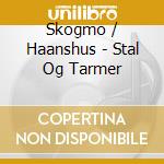 Skogmo / Haanshus - Stal Og Tarmer cd