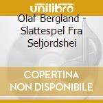 Olaf Bergland - Slattespel Fra Seljordshei cd
