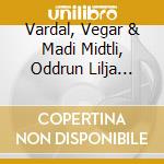 Vardal, Vegar & Madi Midtli, Oddrun Lilja Jonsdott - Vor Suplicas cd