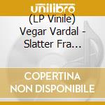 (LP Vinile) Vegar Vardal - Slatter Fra Aseral vinile