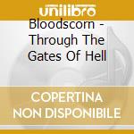 Bloodscorn - Through The Gates Of Hell cd musicale di Bloodscorn