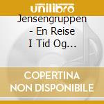 Jensengruppen - En Reise I Tid Og Dobbeltrom cd musicale di Jensengruppen