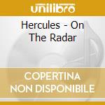 Hercules - On The Radar cd