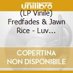 (LP Vinile) Fredfades & Jawn Rice - Luv Neva Fades vinile