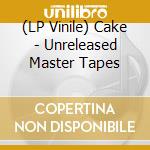 (LP Vinile) Cake - Unreleased Master Tapes vinile