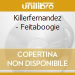 Killerfernandez - Feitaboogie cd