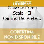 Glascow Coma Scale - El Camino Del Arete Perdido cd