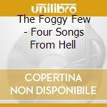 The Foggy Few - Four Songs From Hell cd