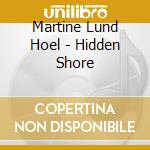 Martine Lund Hoel - Hidden Shore cd musicale di Martine Lund Hoel