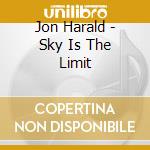 Jon Harald - Sky Is The Limit cd musicale di Jon Harald