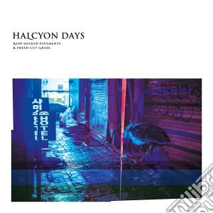 Halcyon Days - Rain Soaked Pavements & Fresh Cut Grass cd musicale di Halcyon Days