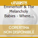 Emmerhoff & The Melancholy Babies - Where The Pale Light Creeps cd