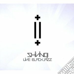 Shining - Live Blackjazz (2 Cd) cd musicale di Shining