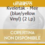 Kvelertak - Meir (blue/yellow Vinyl) (2 Lp) cd