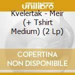 Kvelertak - Meir (+ Tshirt Medium) (2 Lp) cd musicale di Kvelertak
