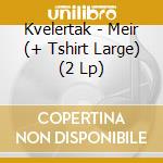 Kvelertak - Meir (+ Tshirt Large) (2 Lp) cd musicale di Kvelertak