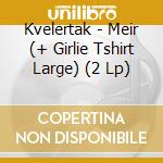 Kvelertak - Meir (+ Girlie Tshirt Large) (2 Lp) cd musicale di Kvelertak