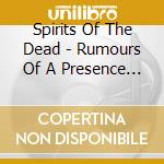 Spirits Of The Dead - Rumours Of A Presence (Lp+Cd) (Black Foil) cd musicale di Spirits Of The Dead (black Foil) (+cd)
