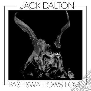 (LP Vinile) Jack Dalton - Past Swallows Love lp vinile di Jack Dalton