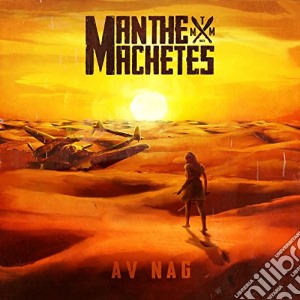 Man The Machetes - Av Nag cd musicale di Man The Machetes