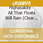 Highasakite - All That Floats Will Rain (Clear Vinyl + White 7