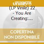 (LP Vinile) 22 - You Are Creating: Limb1 (Clear With Green Spots Vinyl) vinile