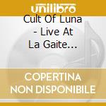 Cult Of Luna - Live At La Gaite Lyrique: Paris (Cd+Dvd Ntsc) cd musicale di Cult Of Luna